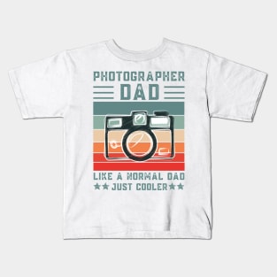 Photographer Dad Like A Normal Dad Just Cooler, Retro Vintage Kids T-Shirt